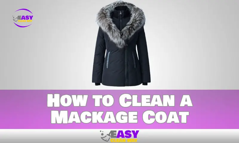 How to Clean Mackage Coat?