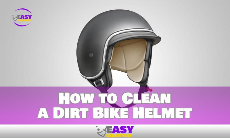 How to Clean a Dirt Bike Helmet to Keep Them Shining