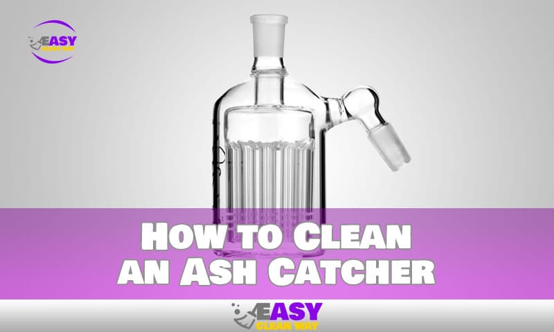 How to Clean an Ash Catcher