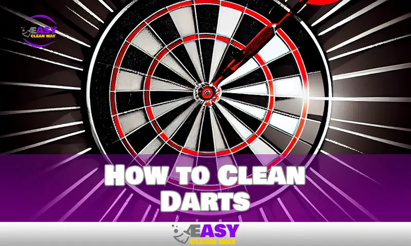 How to Clean Darts