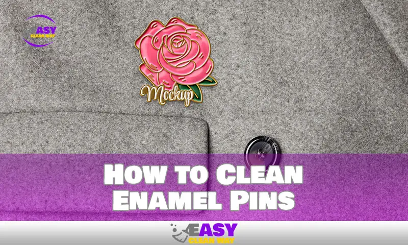 How to Clean Enamel Pins