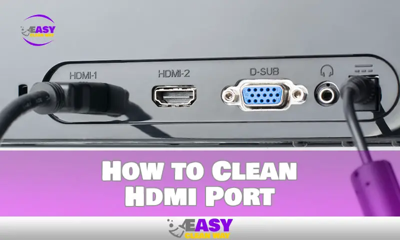 How to Clean Hdmi Port