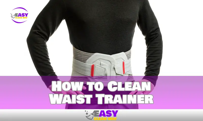 How to Clean Waist Trainer