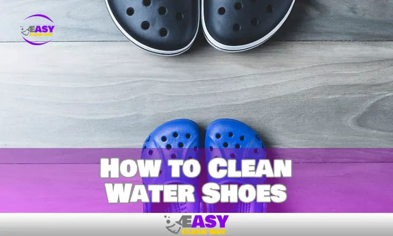 The Complete Guide to Cleaning Your Water Shoes