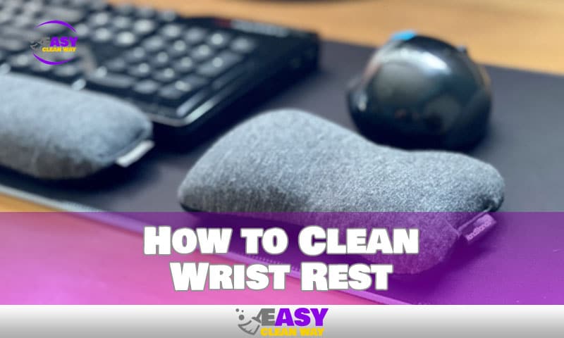 How to Clean Your Wrist Rest for a More Comfortable Experience