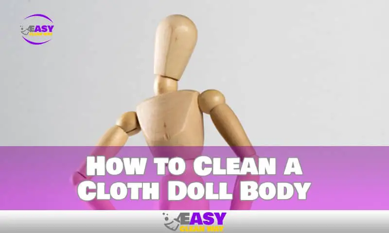 Care for Your Precious Doll: How to Clean a Cloth Doll Body