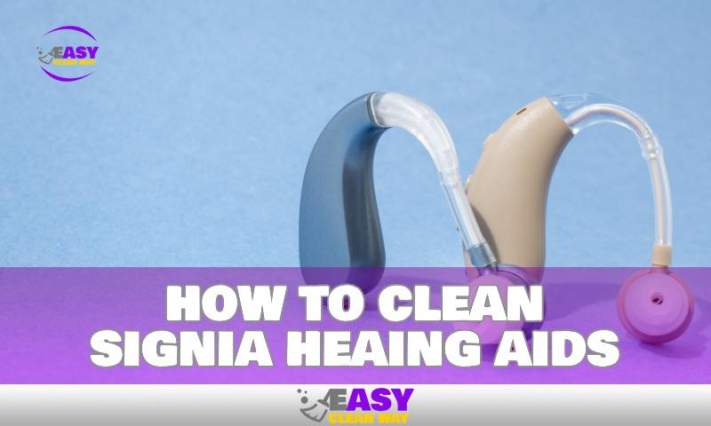 How to Clean Signia Hearing Aids