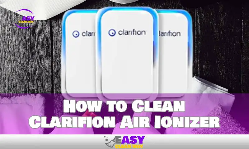 How to Clean Clarifion Air Ionizer