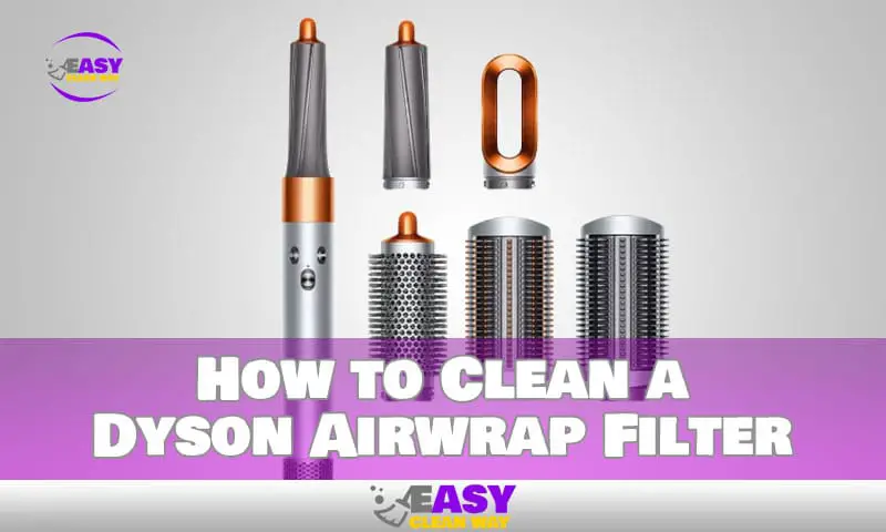 How to Clean a Dyson Airwrap Filter Like a Pro