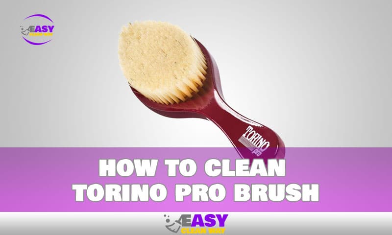 how to clean torino pro brush