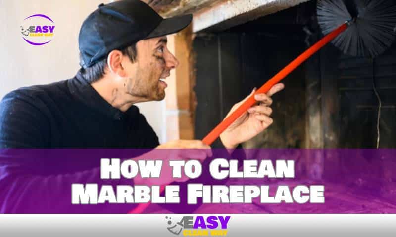 How to Clean Marble Fireplace