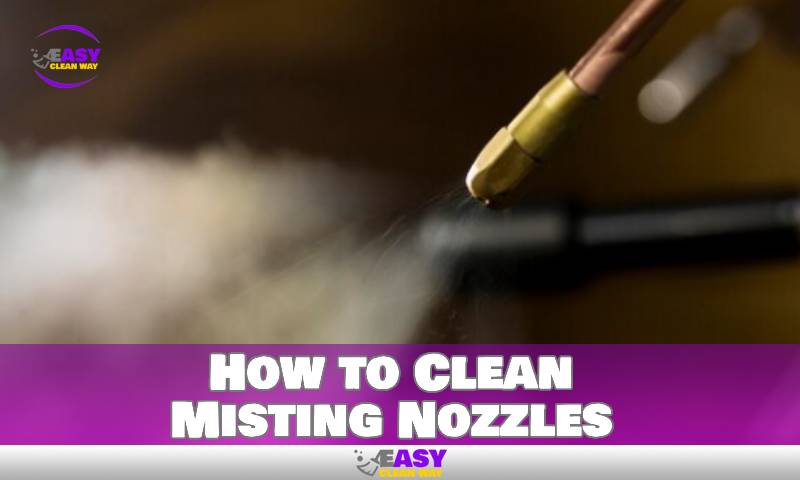 How to Clean Misting Nozzles