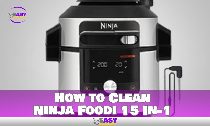 How to Clean Ninja Foodi 15 In-1