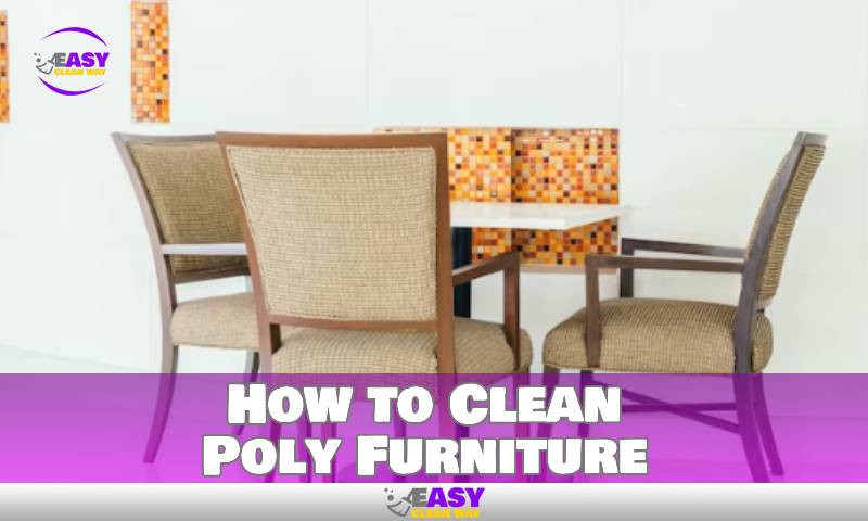 How to Clean Poly Furniture