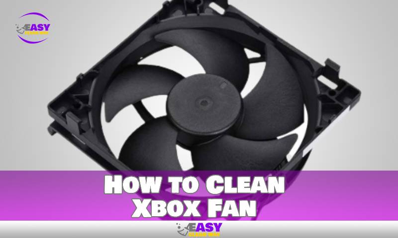 How to Clean Xbox Fan