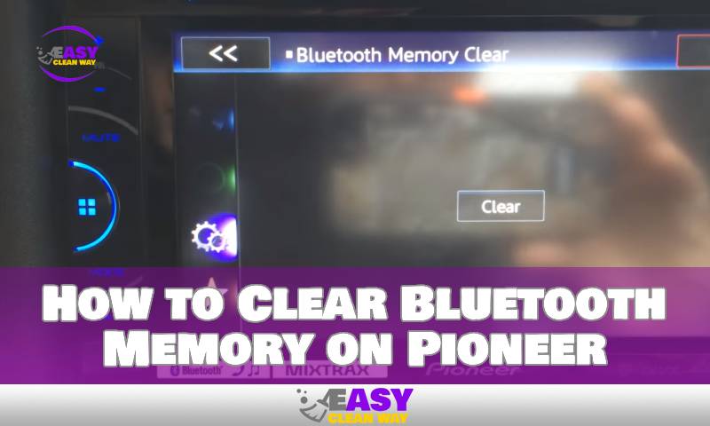 How to Clear Bluetooth Memory on Pioneer