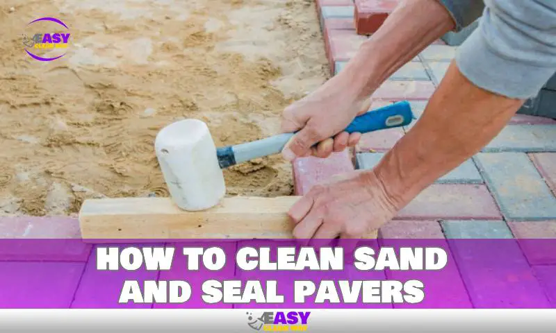 how to clean sand and seal pavers