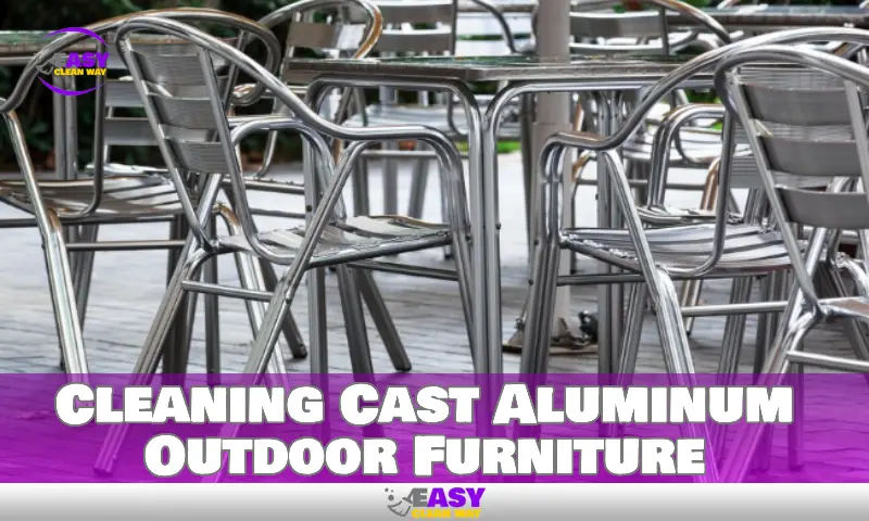 Cleaning Cast Aluminum Outdoor Furniture
