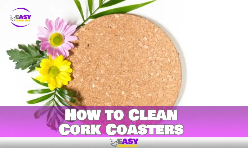 How to Clean Cork Coasters