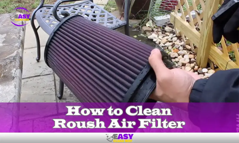 How to Clean Roush Air Filter
