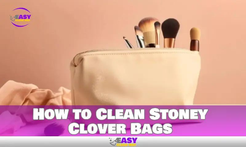 How to Clean Stoney Clover Bags