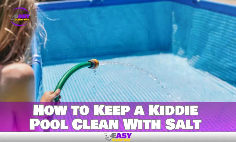 How to Keep a Kiddie Pool Clean With Salt