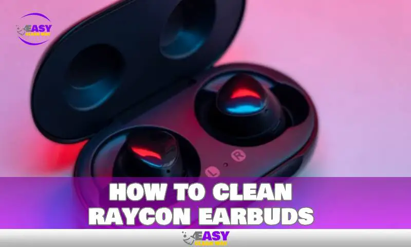 how to clean raycon earbuds
