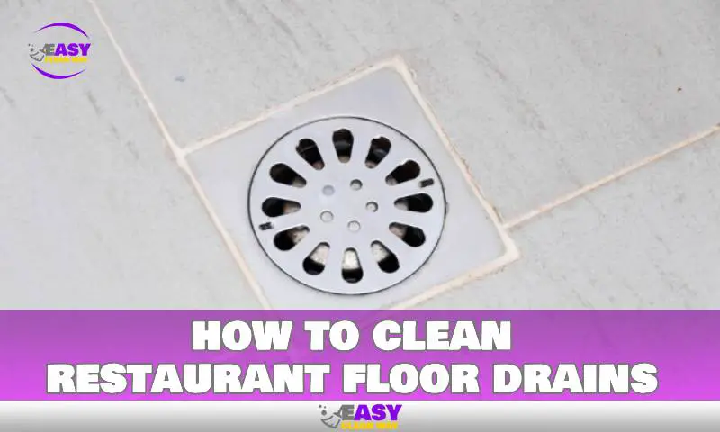 how to clean restaurant floor drains